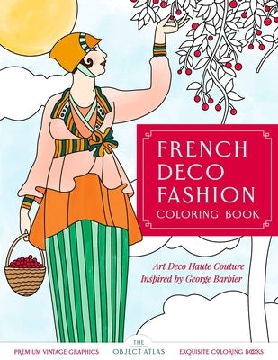 French Deco Fashion Coloring Book: Art Deco Haute Couture Inspired by George Barbier by Books, Atlas