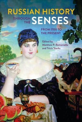 Russian History through the Senses by Romaniello, Matthew P.