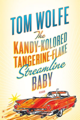 The Kandy-Kolored Tangerine-Flake Streamline Baby by Wolfe, Tom