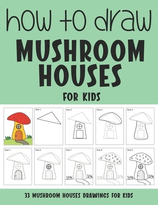 How to Draw Mushroom Houses for Kids by Rai, Sonia