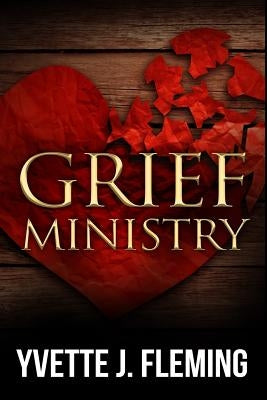 Grief Ministry by Fleming, Yvette J.