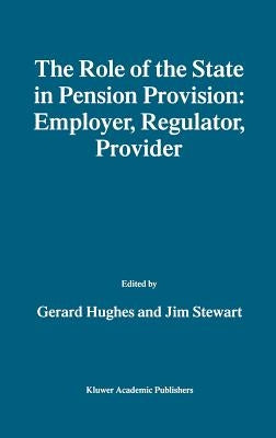 The Role of the State in Pension Provision: Employer, Regulator, Provider by Hughes, Gerard