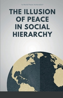 The Illusion of Peace in Social Hierarchy by Sharon, Francis Jeremiah