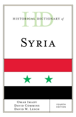 Historical Dictionary of Syria, Fourth Edition by Imady, Omar
