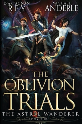 The Oblivion Trials by Rey, D'Artagnan