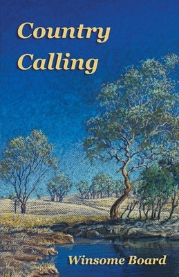 Country Calling: (Book One in "The Shangri-la Trilogy") by Board, Winsome