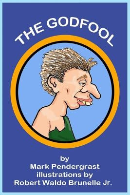 The Godfool by Pendergrast, Mark