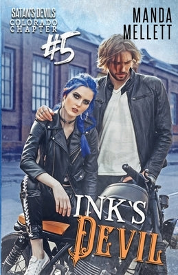 Ink's Devil: Satan's Devils MC Colorado Chapter #5 by Mellett, Manda
