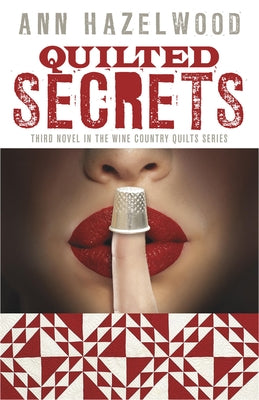 Quilted Secrets: Wine Country Quilt Series Book 3 of 5 by Hazelwood, Ann