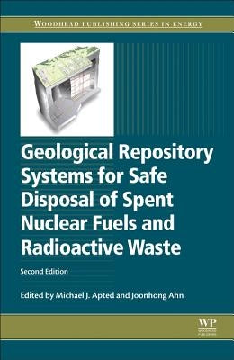 Geological Repository Systems for Safe Disposal of Spent Nuclear Fuels and Radioactive Waste by Apted, Michael J.