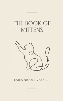 The Book of Mittens: A Cat's Guide to Universal Wisdom by Vassell, Laila Nicole