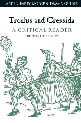 Troilus and Cressida: A Critical Reader by Mitsi, Efterpi