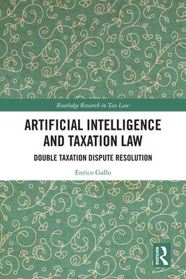 Artificial Intelligence and Taxation Law: Double Taxation Dispute Resolution by Gallo, Enrico
