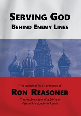 Serving God Behind Enemy Lines by Reasoner, Ron