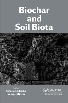 Biochar and Soil Biota by Ladygina, Natalia