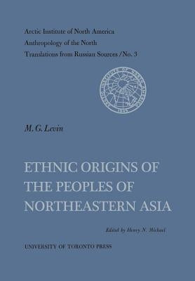 Ethnic Origins of the Peoples of Northeastern Asia No. 3 by Michael, Henry N.
