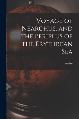 Voyage of Nearchus, and the Periplus of the Erythrean Sea by Arrian