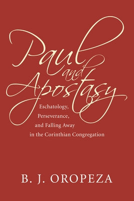 Paul and Apostasy by Oropeza, B. J.