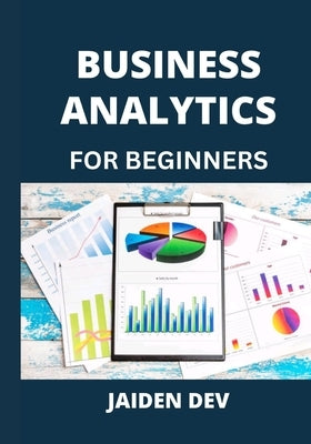 Business Analytics for Beginners by Dev, Jaiden