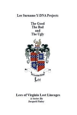 Lee Surname Y-DNA Projects: The Good The Bad and The Ugly by Finley, Jacqueli