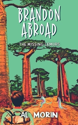 Brandon Abroad: The Missing Lemurs by Morin, Al