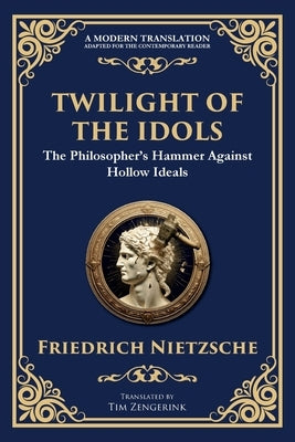 Twilight of the Idols: How to Philosophize with a Hammer by Nietzsche, Friedrich