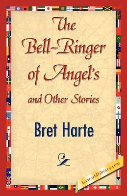 The Bell-Ringer of Angel's and Other Stories by Harte, Bret
