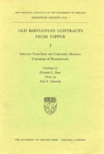 Old Babylonian Contracts from Nippur I: Selected Texts from the University Museum, University of Pennsylvania by Stone, Elizabeth C.