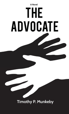 The Advocate, a novel by Munkeby, Timothy P.