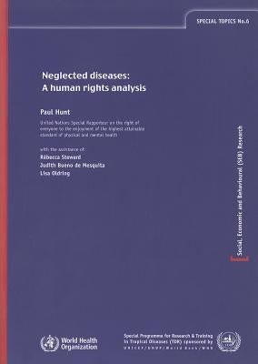 Neglected Diseases: A Human Rights Analyis by Hunt, P.