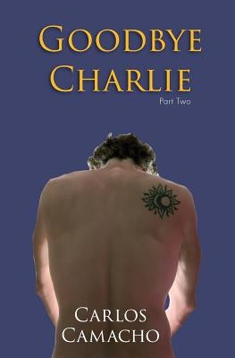 Goodbye Charlie 2: Part Two by Camacho, Carlos
