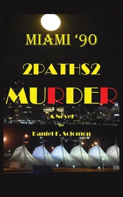 Miami '90: 2Paths2 Murder: A Novel by Solomon, Daniel F.