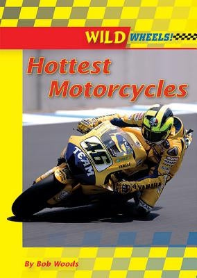 Hottest Motorcycles by Woods, Bob
