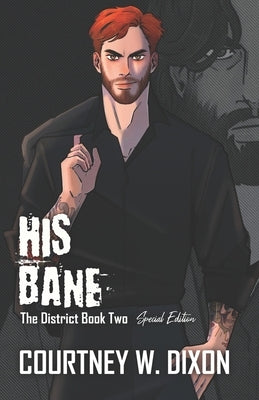 His Bane - Special Edition by Dixon, Courtney W.