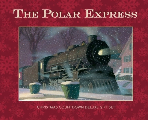 The Polar Express: Christmas Countdown Deluxe Gift Set [With Decorative Press-Out Ornaments and Christmas Countdown Calendar] by Van Allsburg, Chris