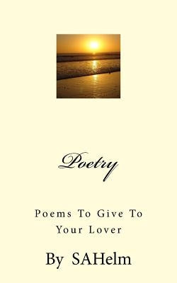 Poetry: Poems to Give to your Lover by Beaver, Inez
