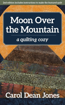 Moon Over the Mountain: A Quilting Cozy by Jones, Carol Dean