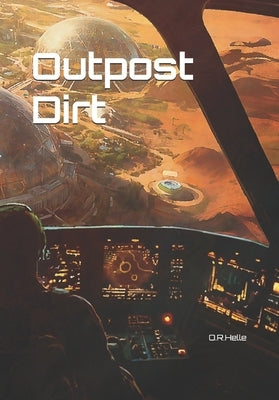 Outpost Dirt by Helle, O. R.