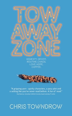 Tow Away Zone: A quirky romantic comedy with a killer bite by Towndrow, Chris