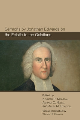 Sermons by Jonathan Edwards on the Epistle to the Galatians by Minkema, Kenneth P.