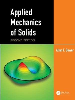Applied Mechanics of Solids by Bower, Allan F.