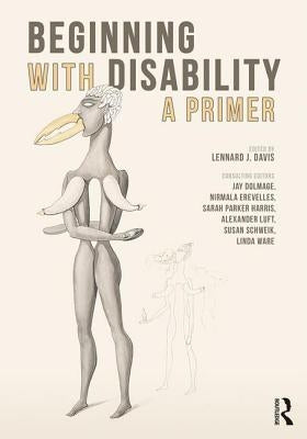 Beginning with Disability: A Primer by Davis, Lennard J.