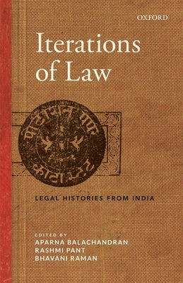 Iterations of Law: Legal Histories from India by Balachandran, Aparna