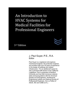 An Introduction to HVAC Systems for Medical Facilities for Professional Engineers by Guyer, J. Paul