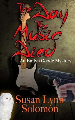 The Day The Music Died: An Emlyn Goode Mystery by Solomon, Susan Lynn