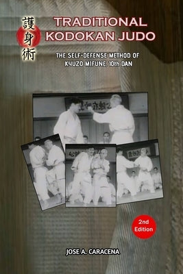 Traditional Kodokan Judo, The self defense Method of Kyuzo Mifune (English) by Caracena, Jose a.