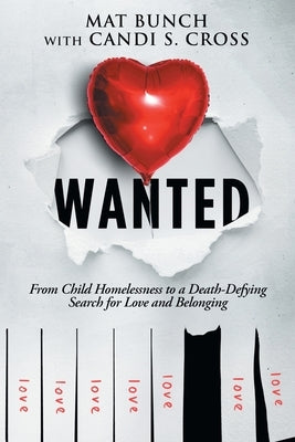 Wanted: From Child Homelessness to a Death-Defying Search for Love and Belonging by Bunch, Mat