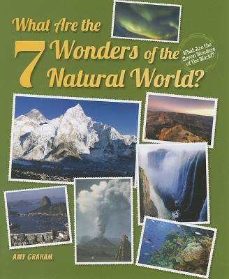 What Are the 7 Wonders of the Natural World? by Graham, Amy