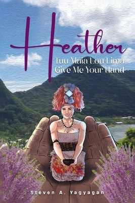 Heather: Tuu Maia Lou Lima Give Me Your Hand by A. Yagyagan, Steven