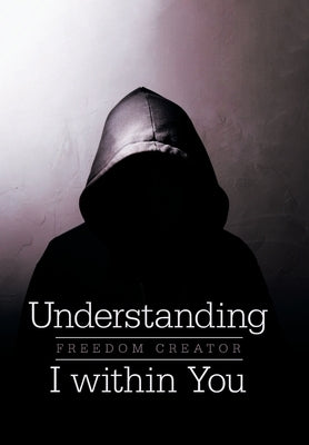 Understanding I Within You by Freedom Creator